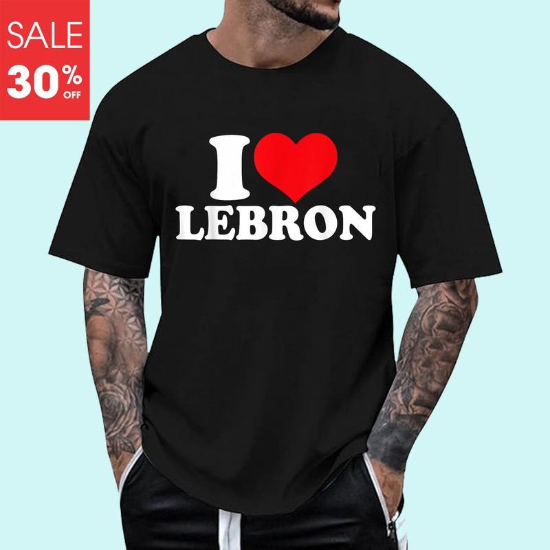 I Love Lebron T-Shirt, Unisex Cotton Tee Gifts, Crewneck Tshirt Hoodie, Sweatshirt | HypeDripTees.com