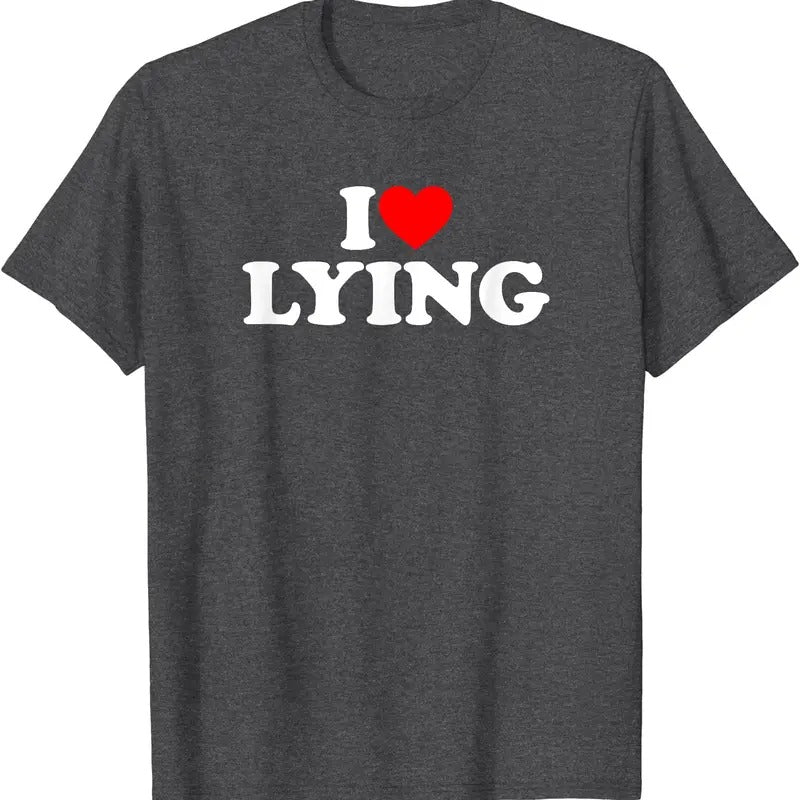 I Love Lying T-Shirt | Unisex Cotton Tee, Size S-5XL Hoodie, Sweatshirt | HypeDripTees.com