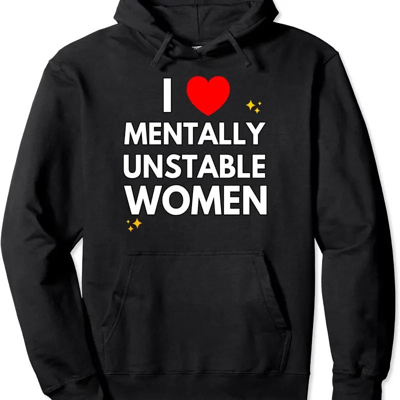 I Love Mentally Unstable Women Funny Pullover Hoodie | Unisex Hooded Sweatshirt T-Shirts | HypeDripTees.com