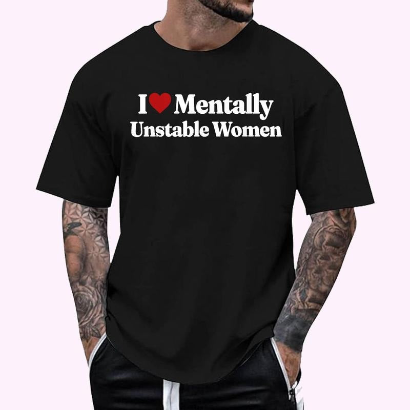 I Love Mentally Unstable Women Graphic design T-Shirt , Unisex Cotton 100%, Top Menswear Hoodie, Sweatshirt