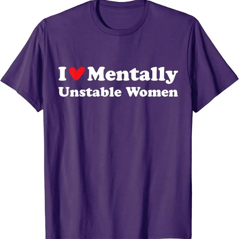 I Love Mentally Unstable Cotton Size S 5XL T-Shirts, Hoodie, Sweatshirt
