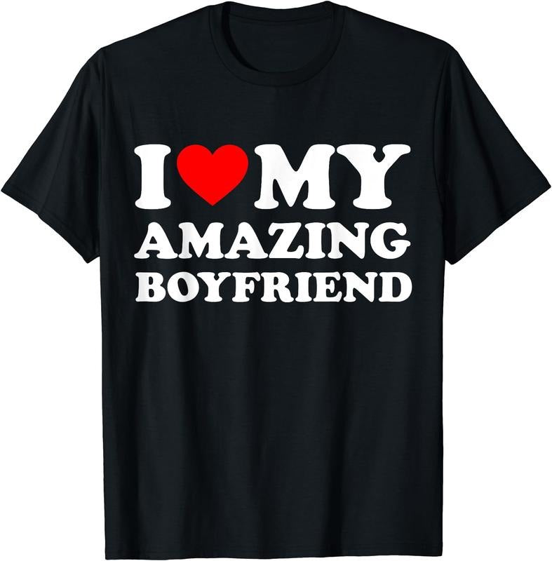 I Love My Amazing Boyfriend T-Shirt | Unisex Cotton Tee Gift, Size S-5XL Hoodie, Sweatshirt | HypeDripTees.com