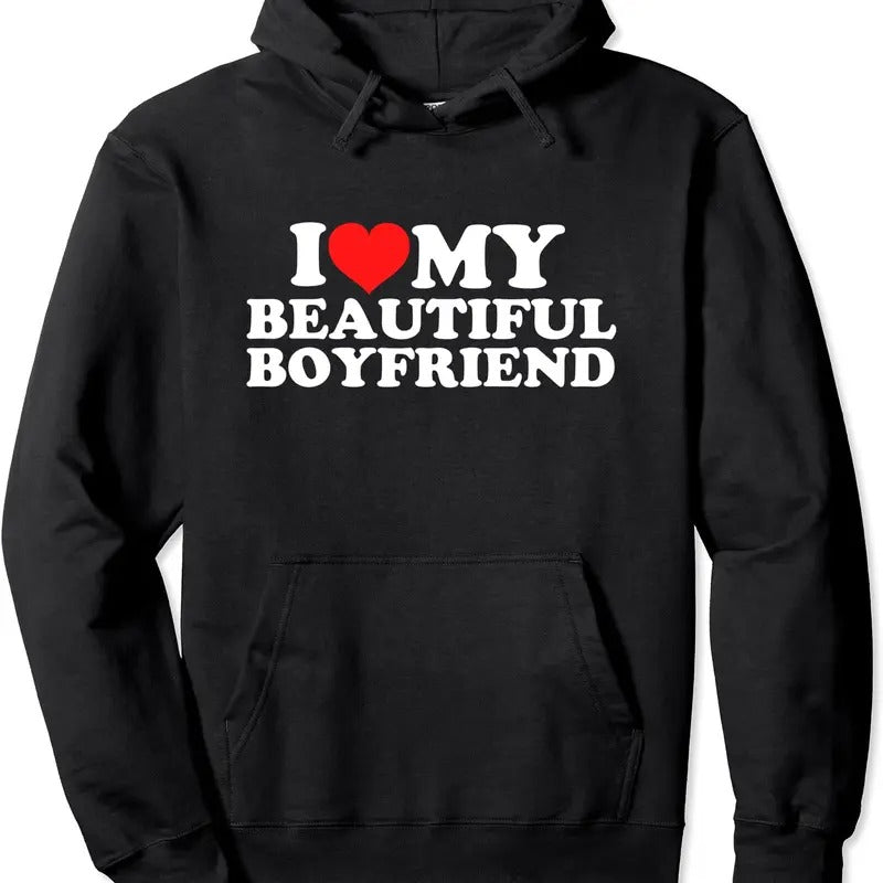 I Love My Beautiful Boyfriend Pullover Hoodie | Unisex Hooded Sweatshirt T-Shirts | HypeDripTees.com