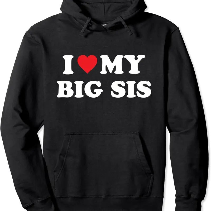 I Love My Big Sis Big Little Sister Matching Hoodie | Unisex Hooded Sweatshirt T-Shirts | HypeDripTees.com