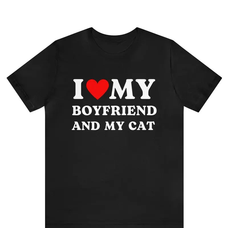 I Love My Boyfriend And My Cat, I Heart My Boyfriend Shirt, Gift for Her, Gift for Girlfriend, Personalized Couples...