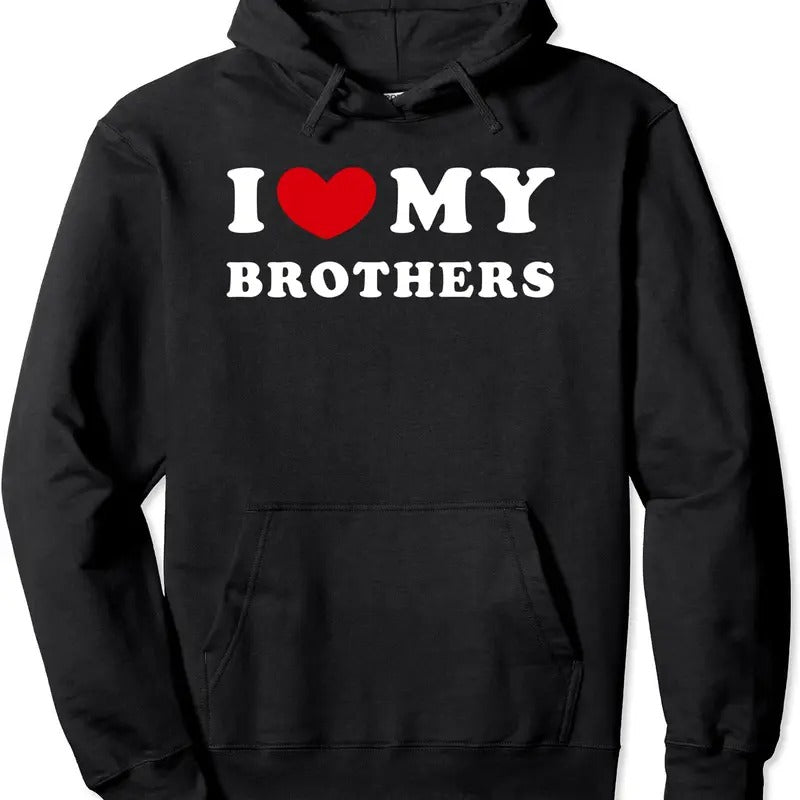 I Love My Brother - I Heart My Brothers Hoodie | Unisex Hooded Sweatshirt T-Shirts | HypeDripTees.com