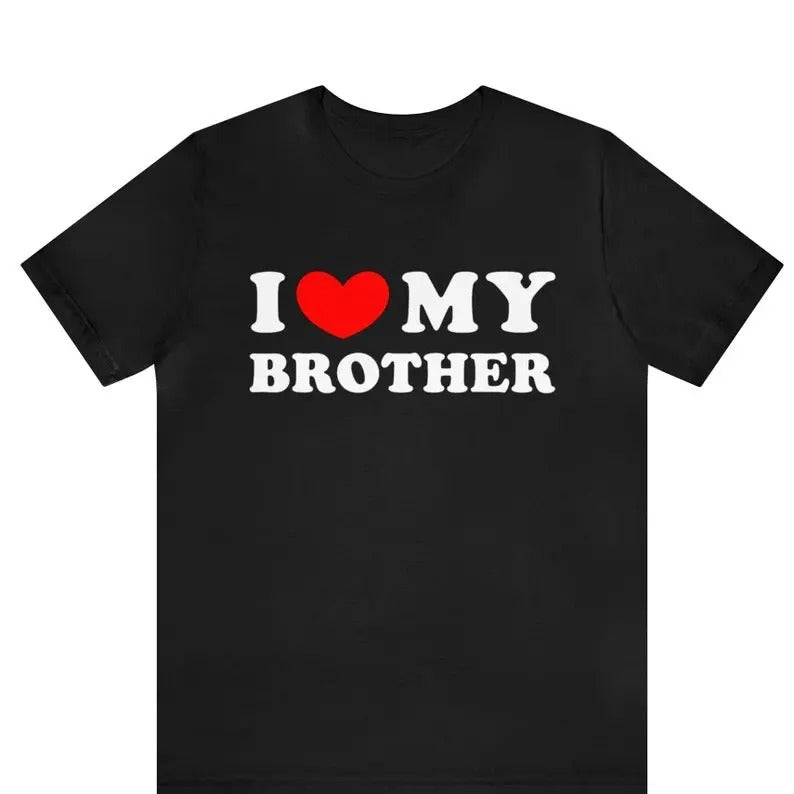 I Love My Brother T-shirt, I Heart My Brother Shirt, Sibling Tee Shirt, Brother Gift, Sister Shirt For Him, I Love My...