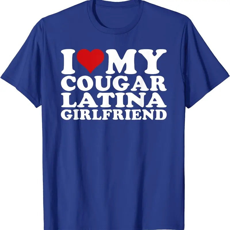I Love My Cougar Latina Girlfriend T-Shirt | Unisex Cotton Tee, Size S-5XL Hoodie, Sweatshirt | HypeDripTees.com