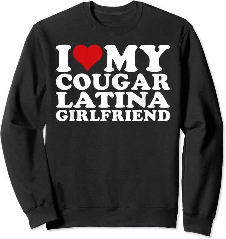 I Love My Cougar Latina Girlfriend Unisex Crewneck Sweatshirt T-Shirts, Hoodie | HypeDripTees.com