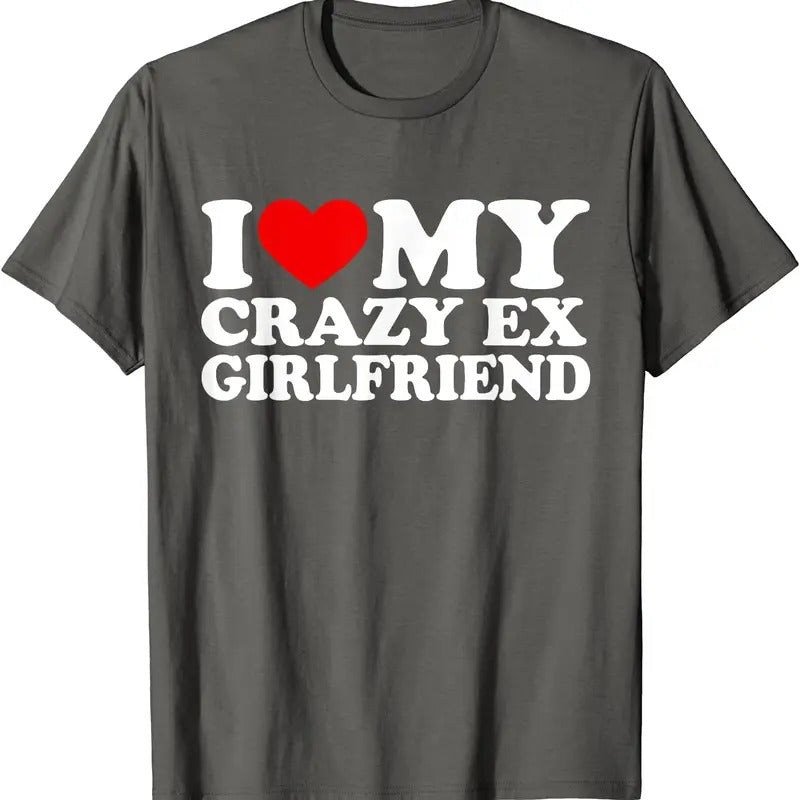 I Love My Crazy Ex Girlfriend T-Shirt | Unisex Cotton Tee, Size S-5XL Hoodie, Sweatshirt | HypeDripTees.com