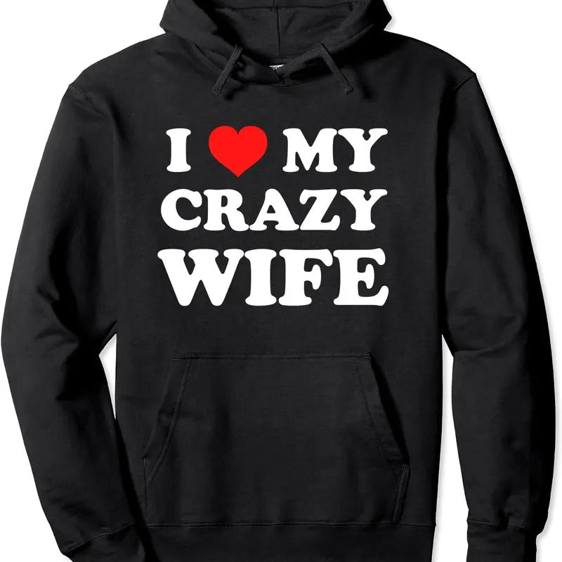 I Love My Crazy Wife Pullover Hoodie | Unisex Hooded Sweatshirt T-Shirts | HypeDripTees.com
