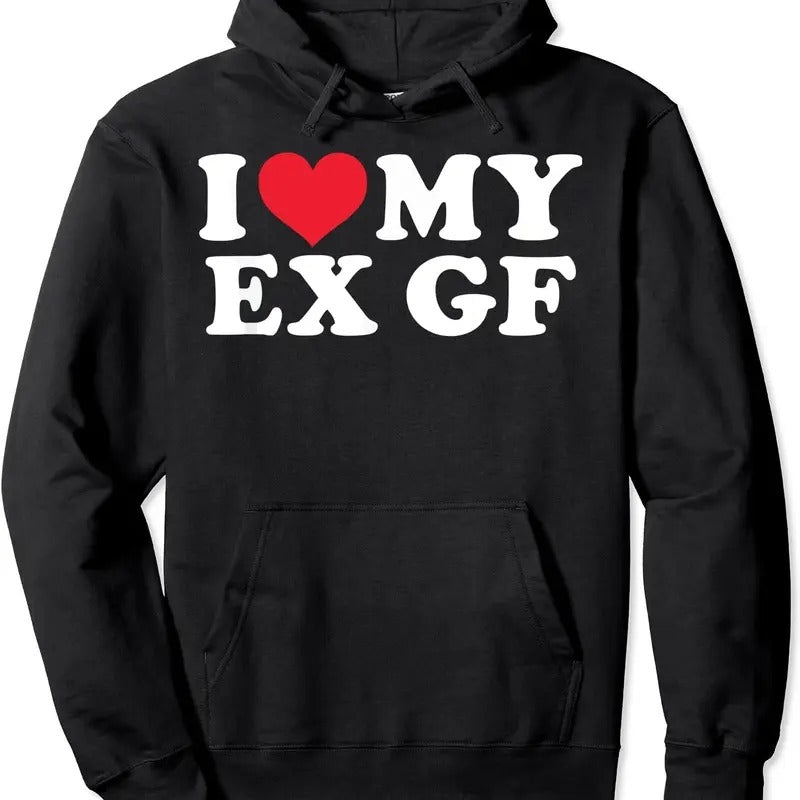 I Love My Ex GF I Love My Ex Girlfriend Cute Hooded T-Shirts, Hoodie, Sweatshirt