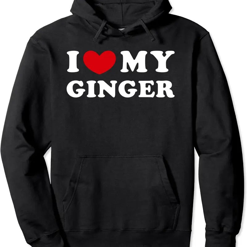 I Love My Ginger, I Heart My Ginger Hoodie | Unisex Hooded Sweatshirt T-Shirts | HypeDripTees.com