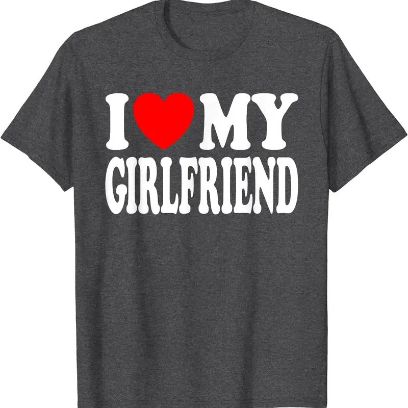 I Love My Girlfriend, I Heart My Girlfriend Gift T-Shirt | Unisex Cotton Tee, Size S-5XL Hoodie, Sweatshirt