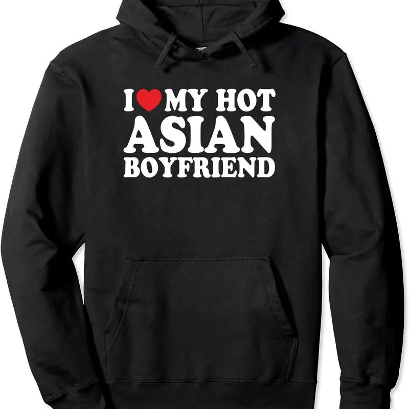 I Love My Hot Asian Boyfriend Funny Girlfriend Hoodie | Unisex Hooded Sweatshirt T-Shirts | HypeDripTees.com