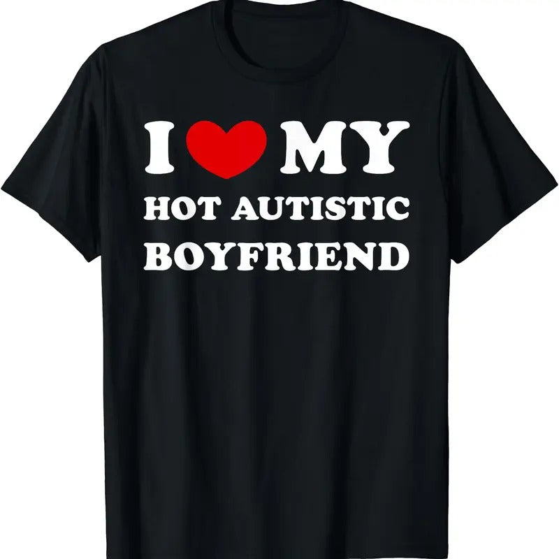I Love My Hot Autistic Boyfriend BF T-Shirt | Unisex Cotton Tee, Size S-5XL Hoodie, Sweatshirt | HypeDripTees.com
