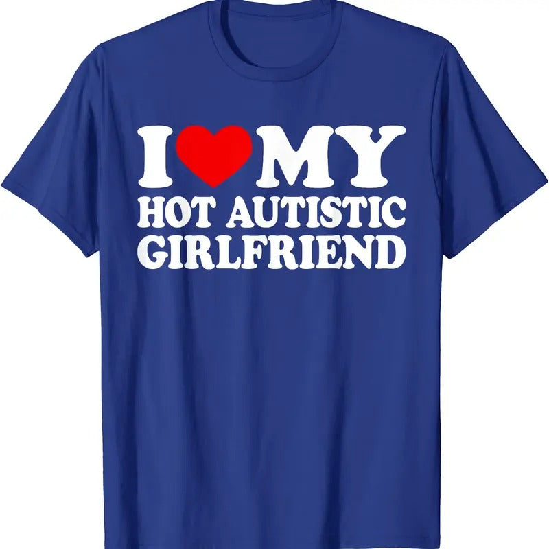 I Love My Hot Autistic Girlfriend Shirt I Heart My GF Autism Cotton Menswear Top T-Shirts, Hoodie, Sweatshirt