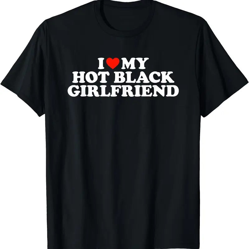 I Love My Hot Black Girlfriend T-Shirt | Unisex Cotton Tee, Short Sleeve, Size S-5XL Hoodie, Sweatshirt | HypeDripTees.com
