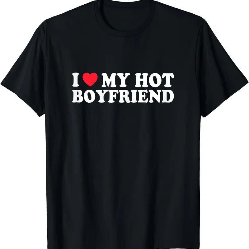 I Love My Hot Boyfriend T-Shirt | Unisex Cotton Tee, Short Sleeve, Size S-5XL Hoodie, Sweatshirt | HypeDripTees.com