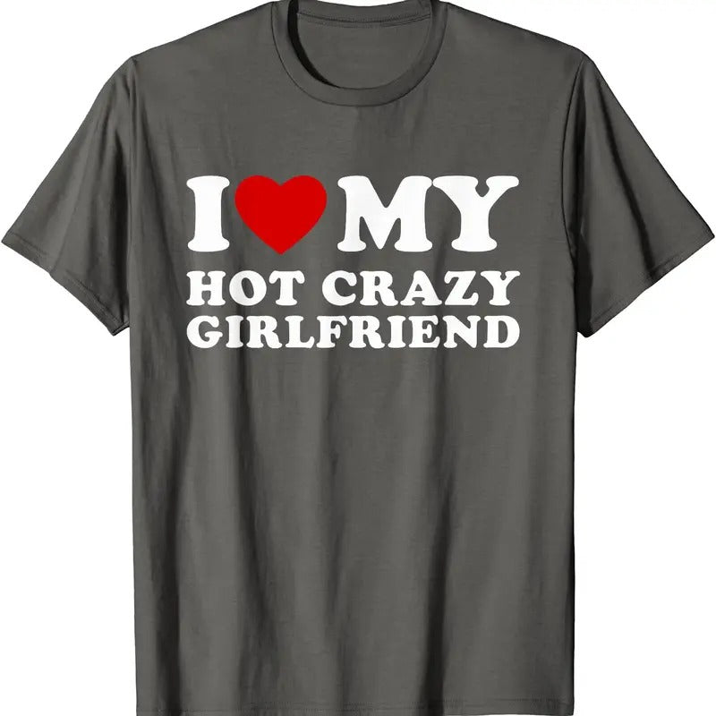 I Love My Hot Crazy Girlfriend T-Shirt | Unisex Cotton Tee, Size S-5XL Hoodie, Sweatshirt | HypeDripTees.com