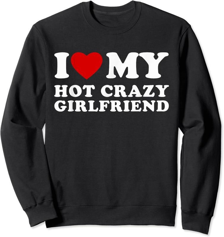 I Love My Hot Crazy Girlfriend Unisex Crewneck Sweatshirt T-Shirts, Hoodie | HypeDripTees.com
