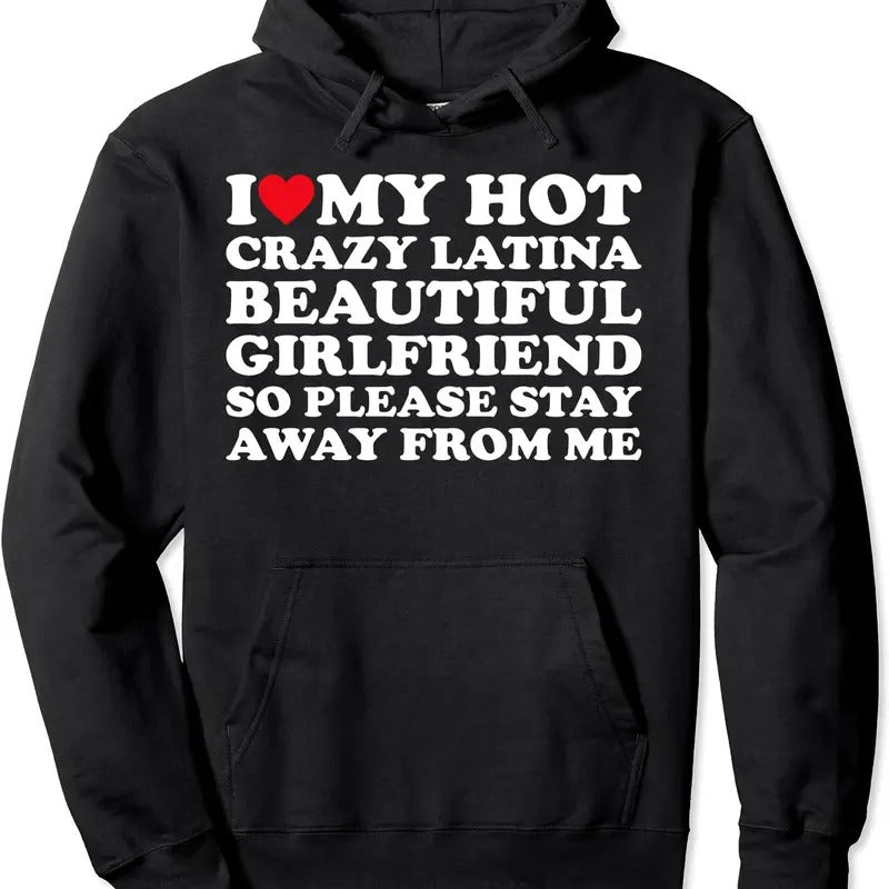 I Love My Hot Crazy Latina Beautiful Girlfriend So Please Hoodie | Unisex Hooded Sweatshirt T-Shirts | HypeDripTees.com