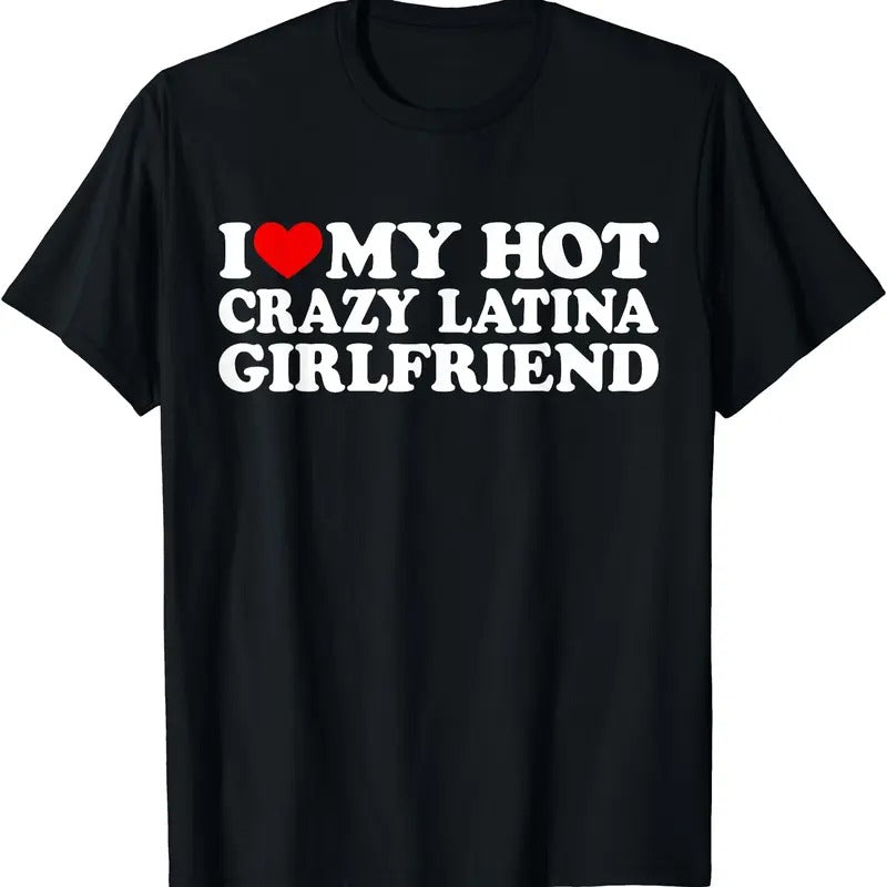 I Love My Hot Crazy Latina Girlfriend Shirt, I Heart My Latina GF T-Shirt Hoodie, Sweatshirt | HypeDripTees.com