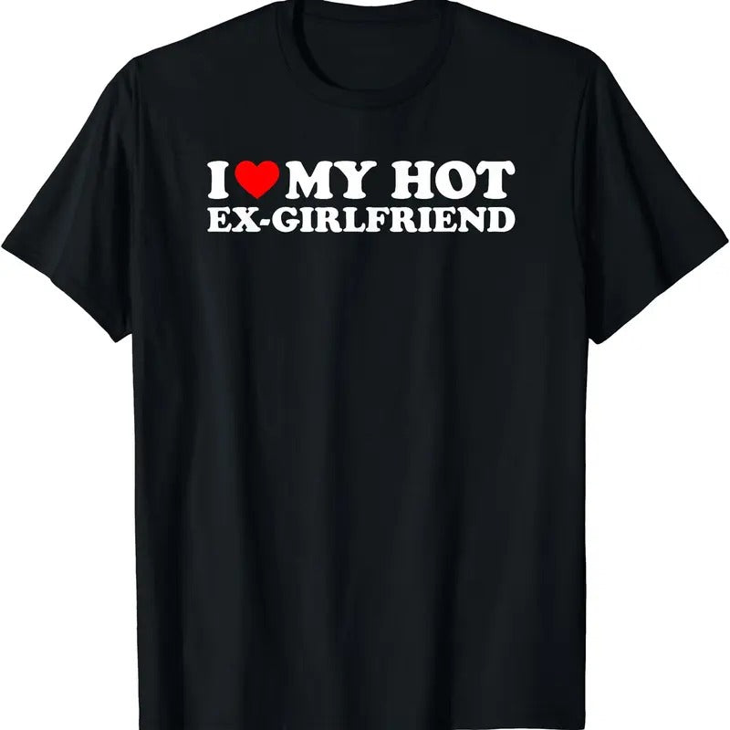 I Love My Hot Ex-Girlfriend T-Shirt | Unisex Cotton Tee, Size S-3XL, Top Menswear Hoodie, Sweatshirt | HypeDripTees.com