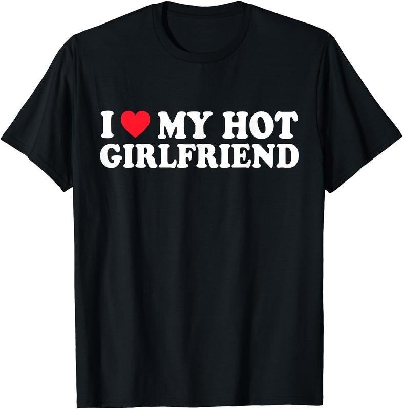 I Love My Hot GF Girl Boy Couple Girlfriend T-Shirt | Unisex Cotton Tee, Size S-3XL Hoodie, Sweatshirt | HypeDripTees.com