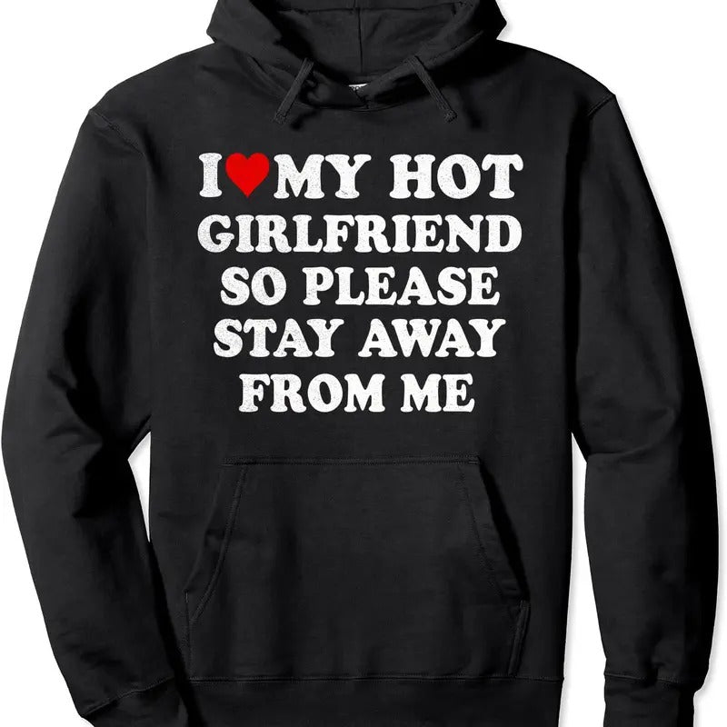 I Love My Hot Girlfriend So Please Stay Away From Me Vintage Hoodie | Unisex Hooded Sweatshirt T-Shirts | HypeDripTees.com