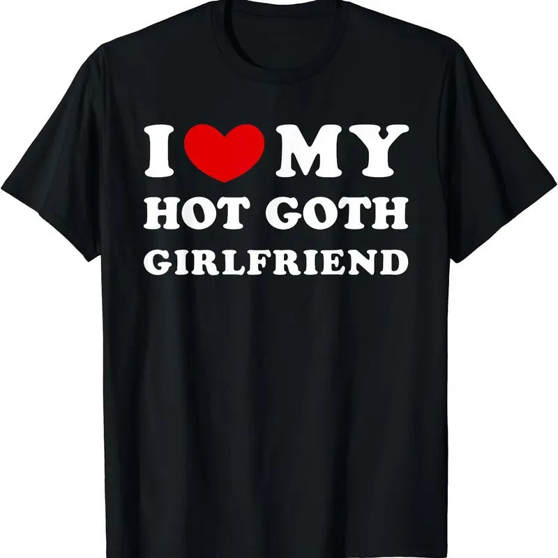 I Love My Hot Goth Girlfriend Shirt, I Heart My Goth Girlfriend T-Shirt | Unisex Cotton Tee, Size S-5XL Hoodie, Sweatshirt