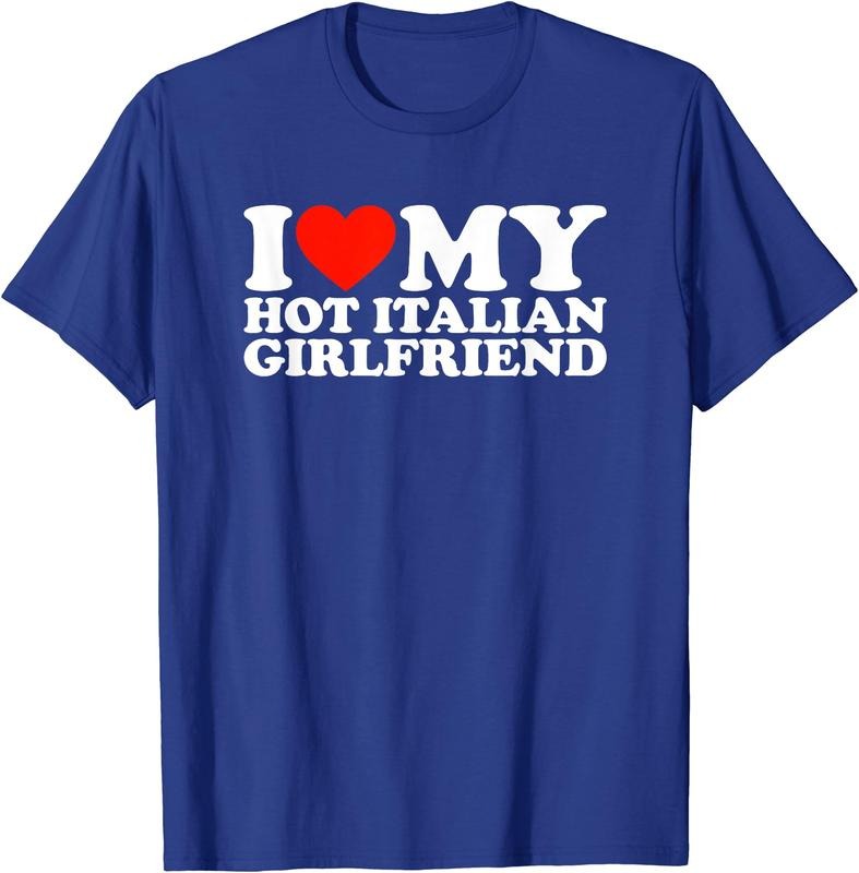 I Love My Hot Italian Girlfriend T-Shirt | Unisex Cotton Tee, Size S-3XL Hoodie, Sweatshirt | HypeDripTees.com