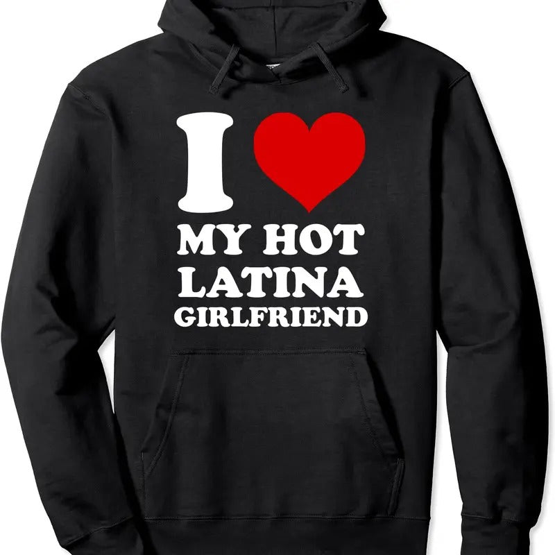 I Love My Hot Latina Girlfriend, I Heart My Latina GF Hoodie | Unisex Hooded Sweatshirt T-Shirts | HypeDripTees.com
