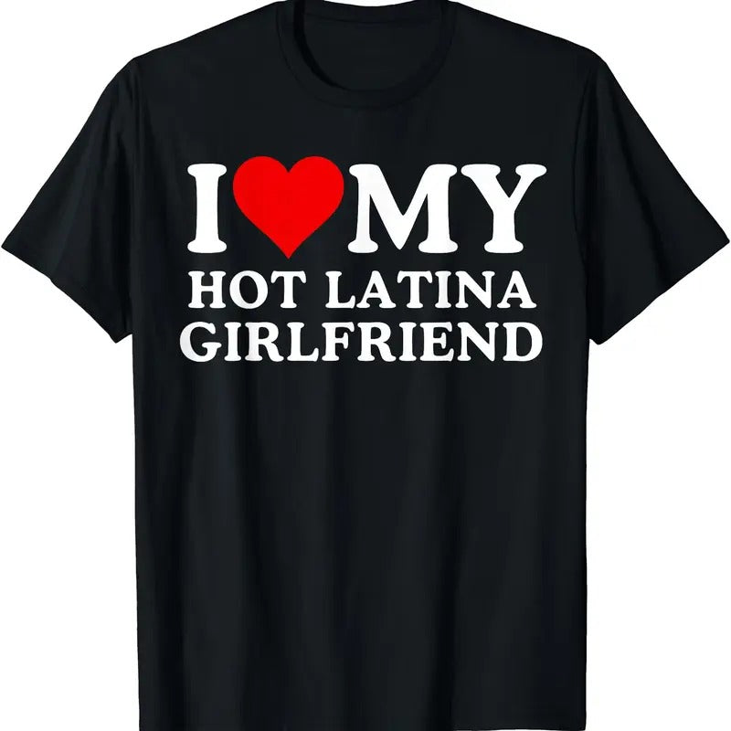 I Love My Hot Latina Girlfriend I Love My Hot Girlfriend T-Shirts, Hoodie, Sweatshirt