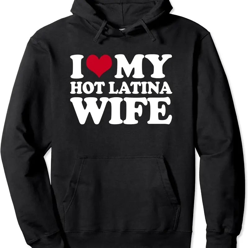 I Love My Hot Latina Wife Cute Hoodie | Unisex Hooded Sweatshirt T-Shirts | HypeDripTees.com