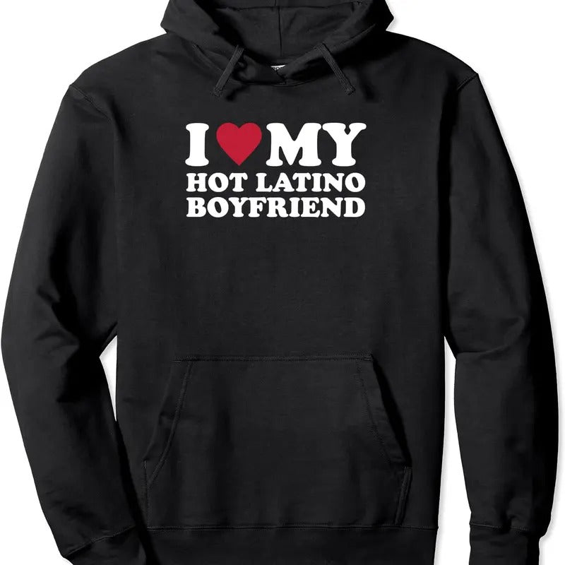 I Love My Hot Latino Boyfriend Hoodie | Unisex Hooded Sweatshirt T-Shirts | HypeDripTees.com
