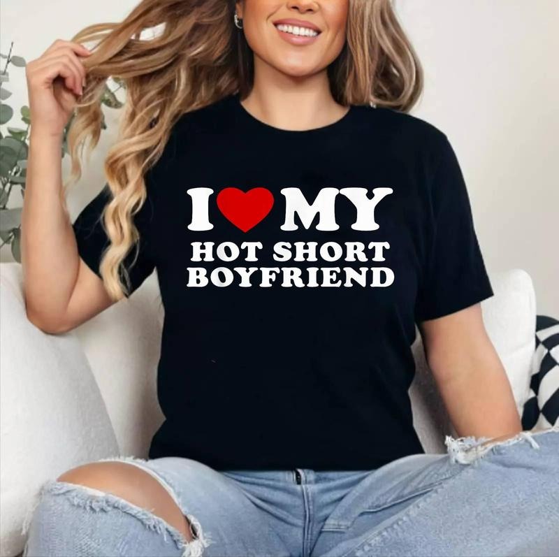 I Love My Hot Short Boyfriend I Heart My Hot Short BF Cotton 100% Top Womenswear T-Shirts, Hoodie, Sweatshirt