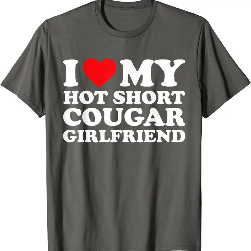 I Love My Hot Short Cougar Girlfriend T-Shirt | Unisex Cotton Tee, Size S-5XL Hoodie, Sweatshirt | HypeDripTees.com