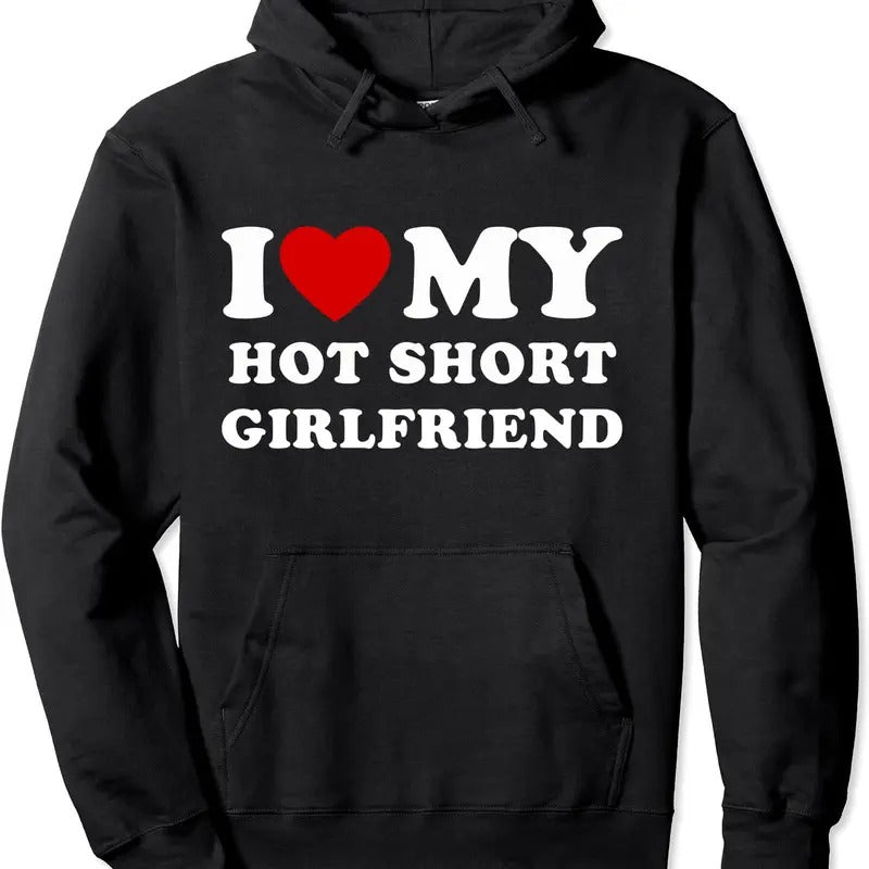 I Love My Hot Short Girlfriend Pullover Hoodie | Unisex Hooded Sweatshirt T-Shirts | HypeDripTees.com