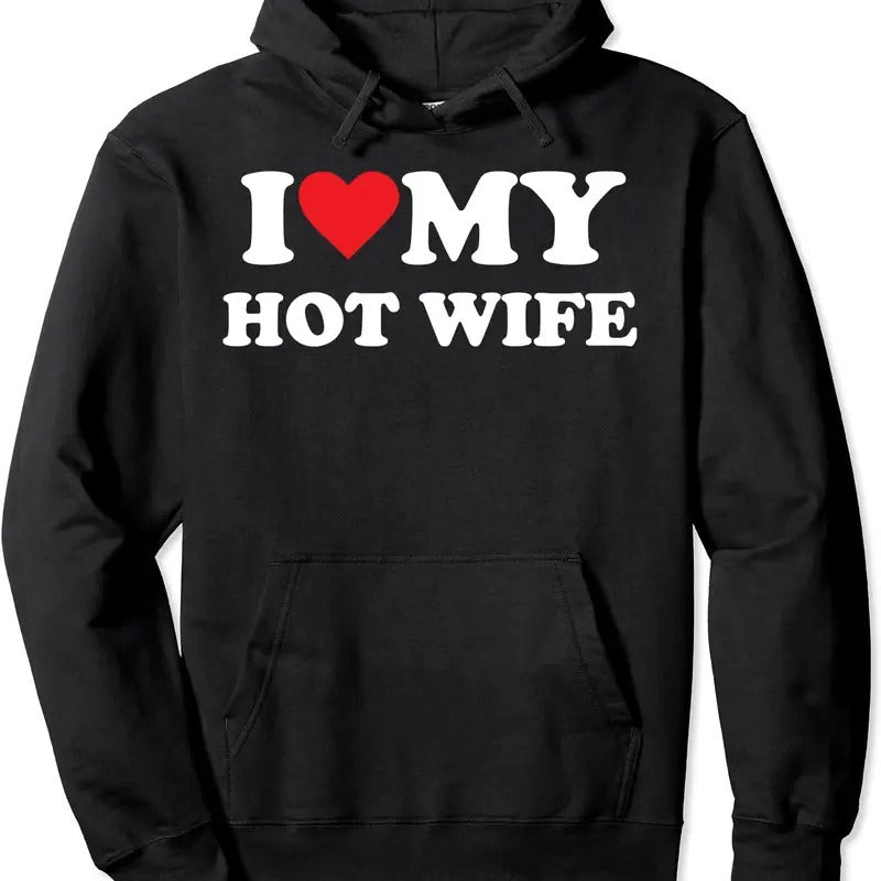 I Love My Hot Wife Funny Hoodie | Unisex Hooded Sweatshirt T-Shirts | HypeDripTees.com