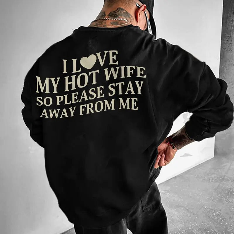 I Love My Hot Wife So Please Stay Away From Me Sweatshirt, Funny Saying Sweatshirt, Valentine Hoodie, Gift for Husband,...