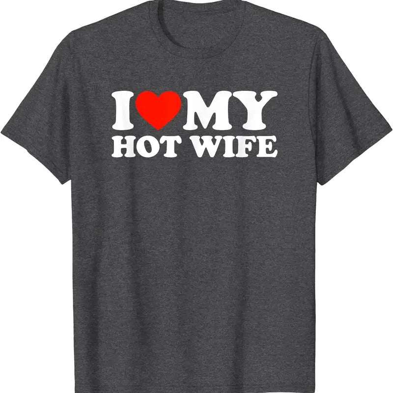 I Love My Hot Wife T-Shirt | Unisex Cotton Tee, Size S-5XL Hoodie, Sweatshirt | HypeDripTees.com