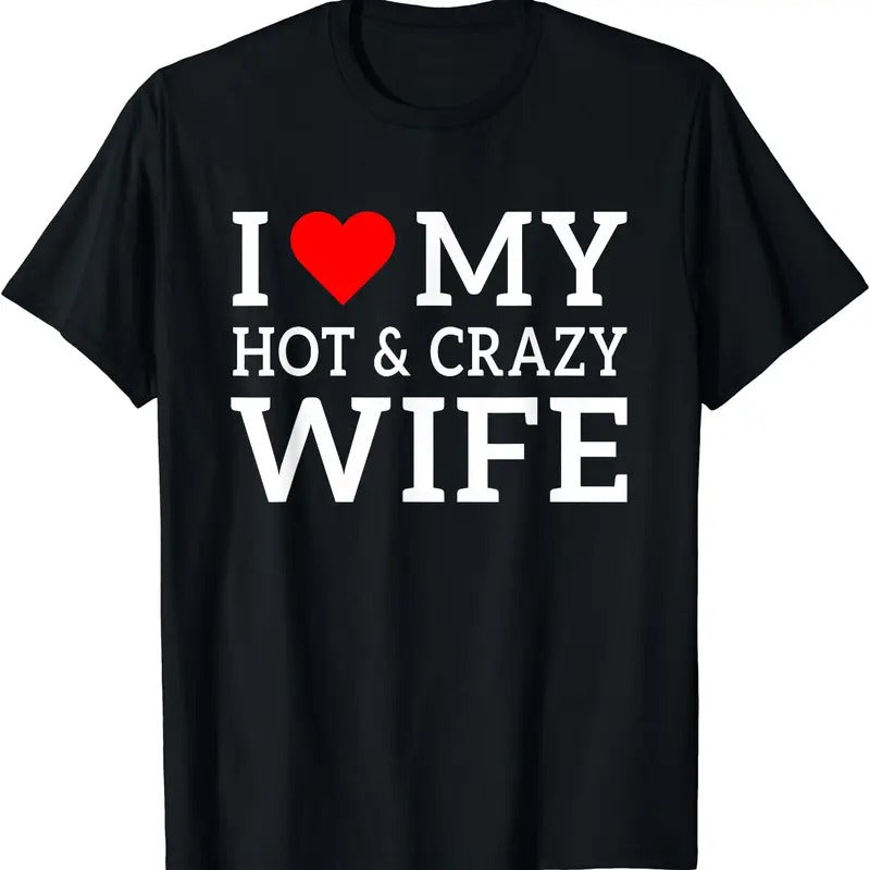 I Love My Hot and Crazy Wife with Heart T-Shirt | Unisex Cotton Tee, Size S-5XL Hoodie, Sweatshirt | HypeDripTees.com