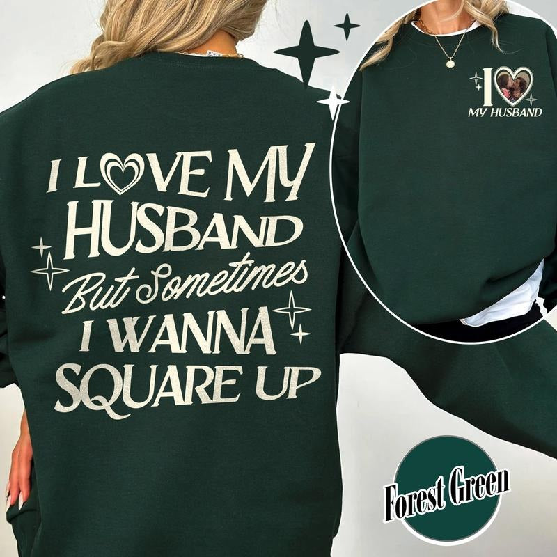 I Love My Husband But Sometimes I Wanna Square Up Sweatshirt,Funny Shirt For Wife,Funny Wife Shirt,Gift For Wife,Gift To...