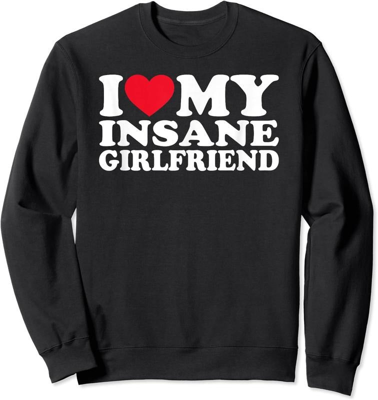 I Love My Insane Girlfriend Unisex Crewneck Sweatshirt T-Shirts, Hoodie | HypeDripTees.com