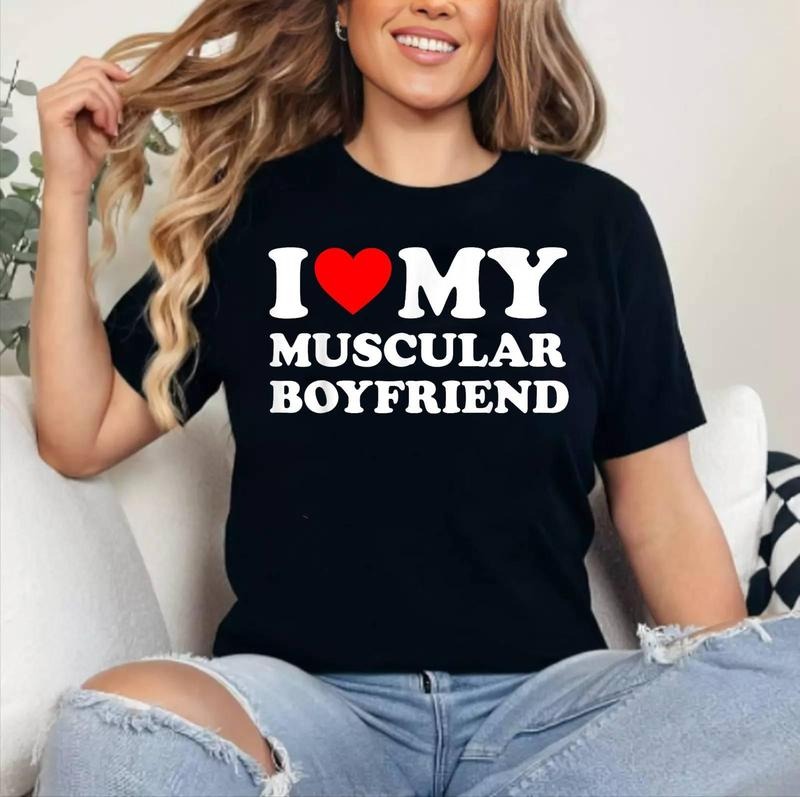 I Love My Muscular Boyfriend I Heart My Hot Boyfriend Gf T-Shirt , Cotton 100%, Crewneck, Short Sleeve, Top Womenswear...