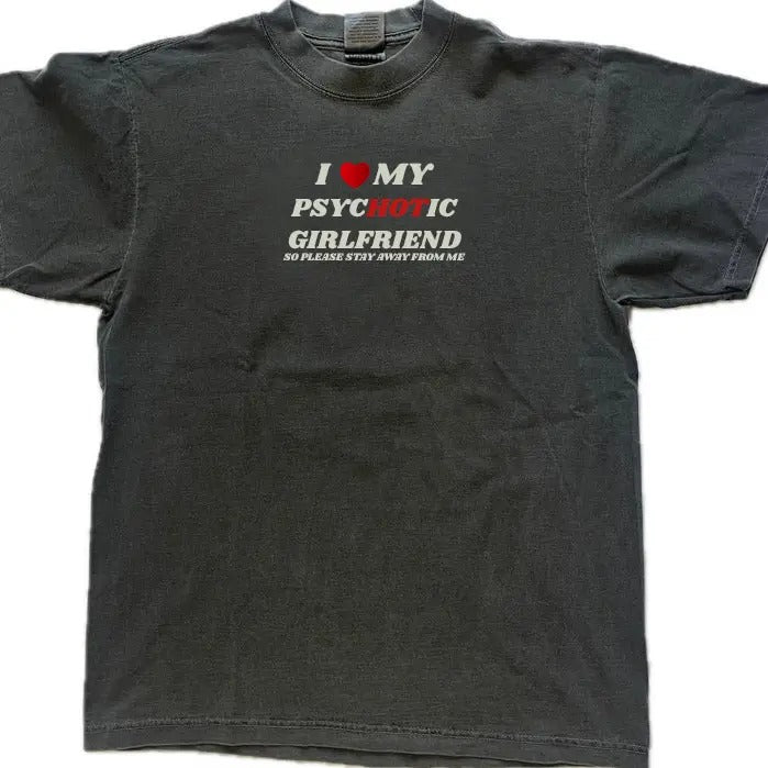 I Love My Psychotic Girlfriend So Please Stay Away From Me T-Shirt, Valentines Day Gift For Couple, Boyfriend Shirt,...