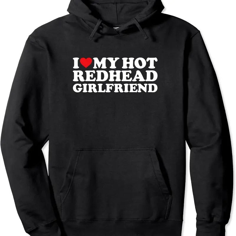 I Love My Redhead Girlfriend Pullover Hoodie | Unisex Hooded Sweatshirt T-Shirts | HypeDripTees.com
