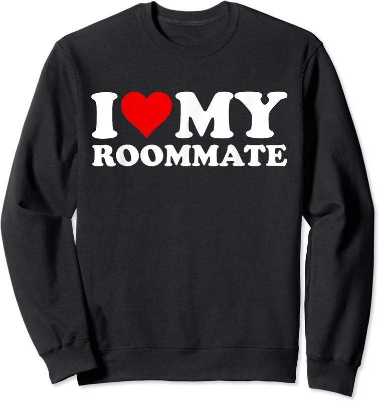 I Love My Roommate Unisex Crewneck Sweatshirt T-Shirts, Hoodie | HypeDripTees.com
