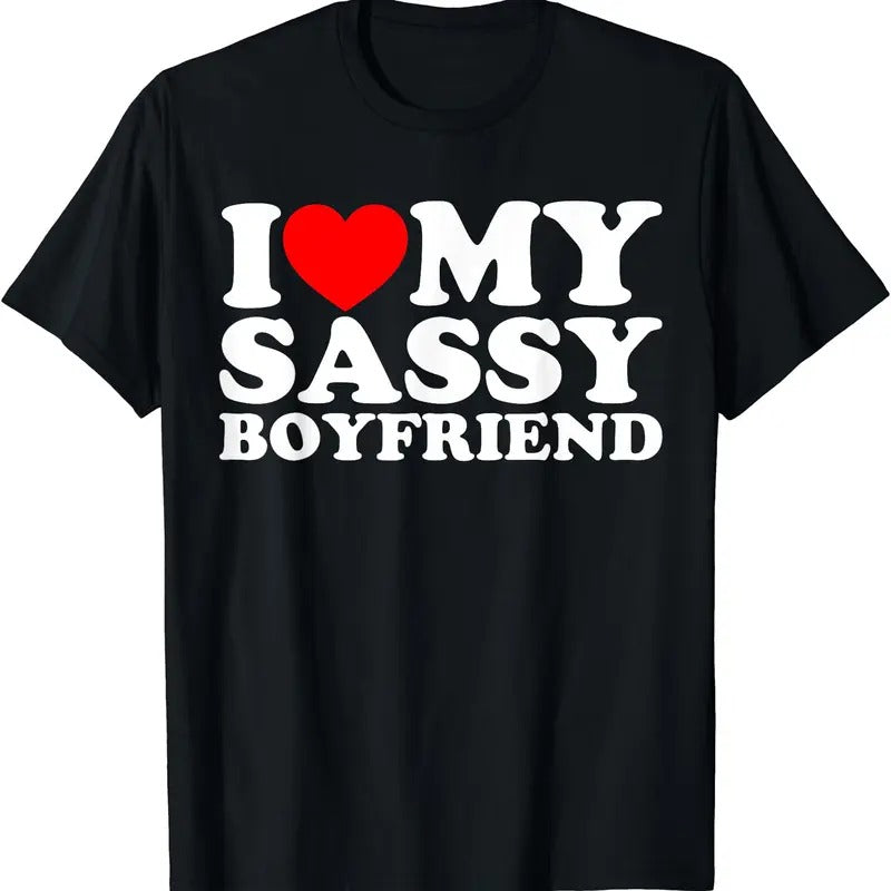I Love My Sassy Boyfriend BF T-Shirt, Unisex Cotton Tee Gifts Hoodie, Sweatshirt | HypeDripTees.com